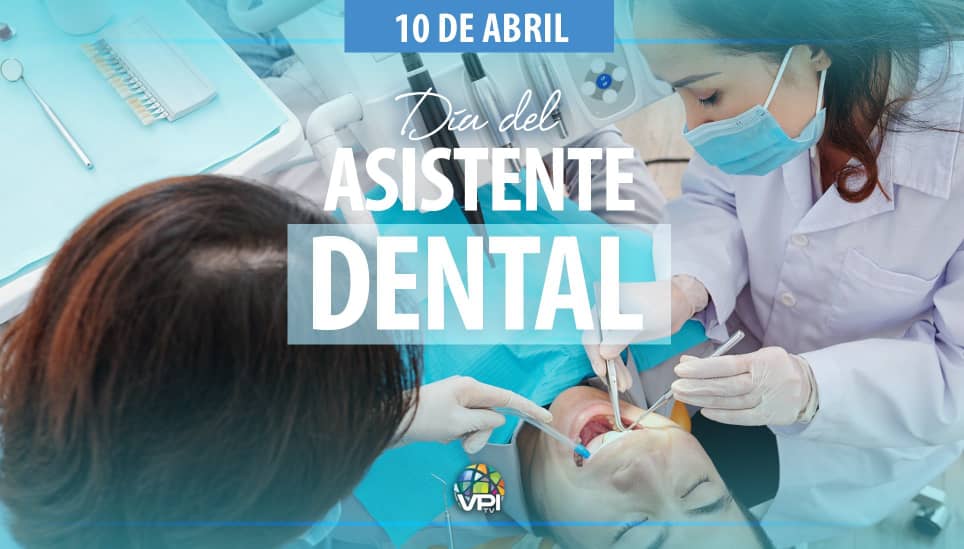 10 de abril: Día del Asistente Dental - VPITV