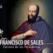 #Efemérides | Festividad de San Francisco de Sales: Patrono de los Periodistas
