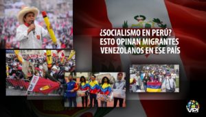 Migrantes venezolanos en Perú al filo de "vivir en socialismo"