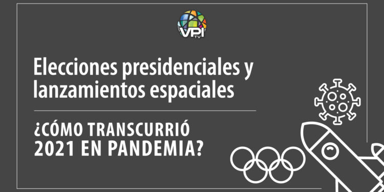 Elecciones presidenciales y lanzamientos espaciales: ¿Cómo transcurrió 2021 en pandemia?