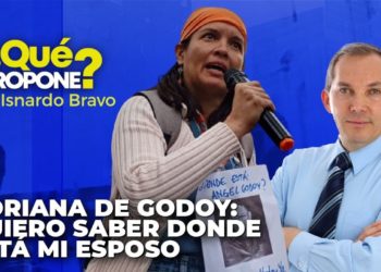 Adriana de Godoy: Quiero saber donde está mi esposo – ¿Qué Propone? con Isnardo Bravo